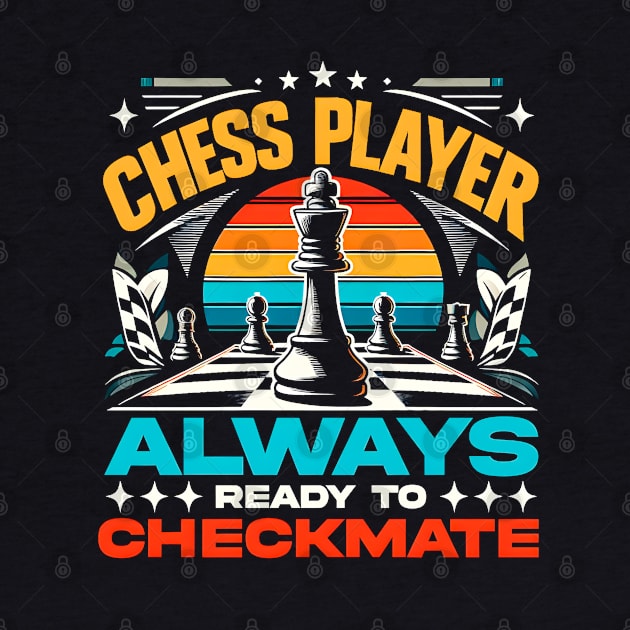 Chess Player Always ready to Checkment | Chess Lover Gift by T-shirt US